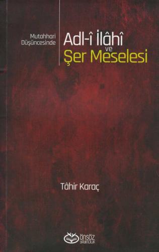 Mutahhari Düşüncesinde Adl-î İlâhî ve Şer Meselesi