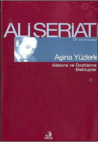 Aşina Yüzlerle 01 Bütün Eserleri - Ailesine ve Dostlarına Mektuplar