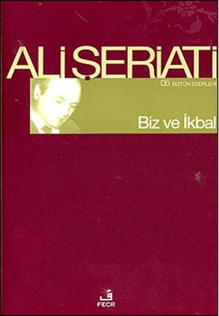 Biz ve İkbal 05 Bütün Eserleri Ali Şeriati