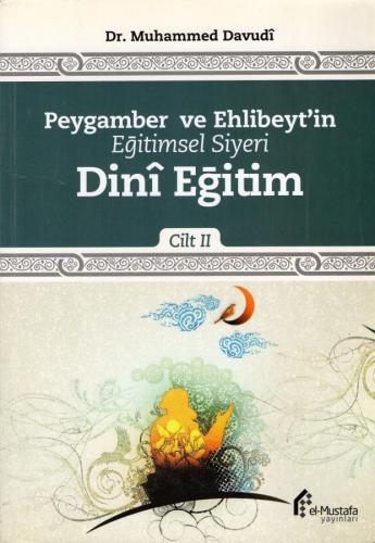 Peygamber ve Ehlibeyt'in Eğitimsel Siyeri - Cilt 2- Dinî Eğitim