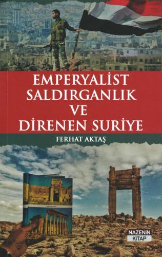 Emperyalist Saldırganlık Ve Direnen Suriye