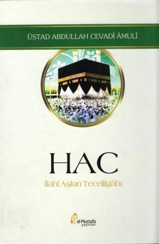 Hac - İlahî Aşkın Tecellîgâhı