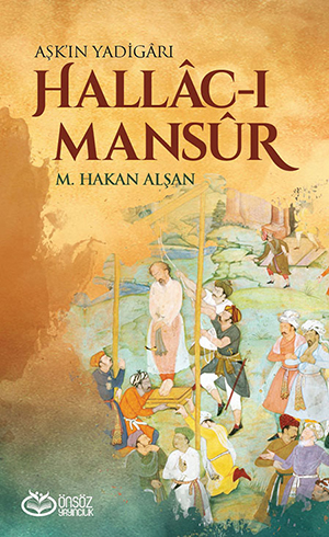 Aşk'ın Yadigârı Hallâc-ı Mansur