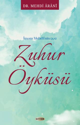 İmam Mehdi'nin (a.s) Zuhur Öyküsü