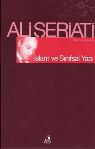 İslam ve Sınıfsal Yapı Bütün Eserleri 10 Ali Şeriati