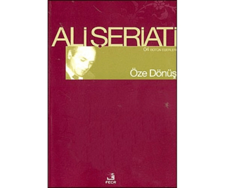 Öze Dönüş 04 Bütün Eserleri Ali Şeriati