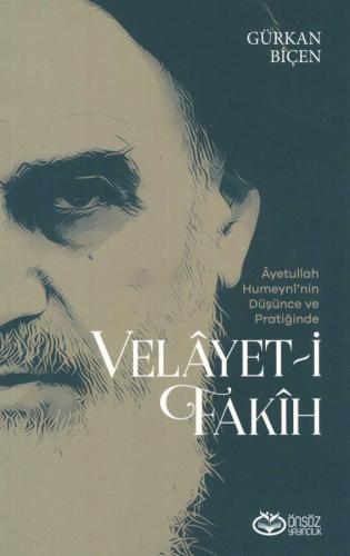 Âyetullah Humeynî'nin Düşünce ve Pratiğinde Velâyet-i Fakîh